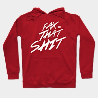 fax that shit Hoodie